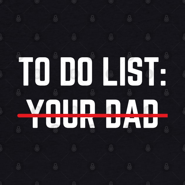 To Do List Your Dad Shirt MATCHING WITH To Do List Your Mom by designready4you